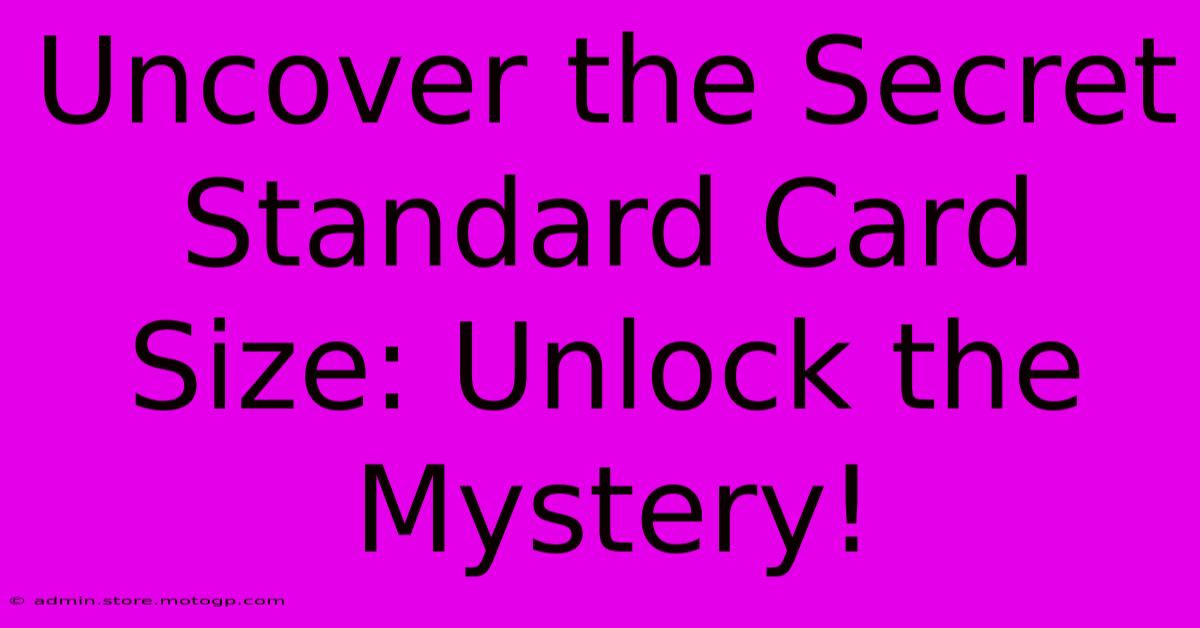 Uncover The Secret Standard Card Size: Unlock The Mystery!