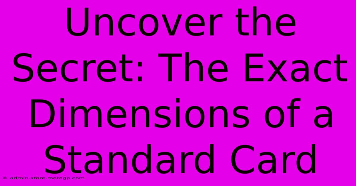 Uncover The Secret: The Exact Dimensions Of A Standard Card