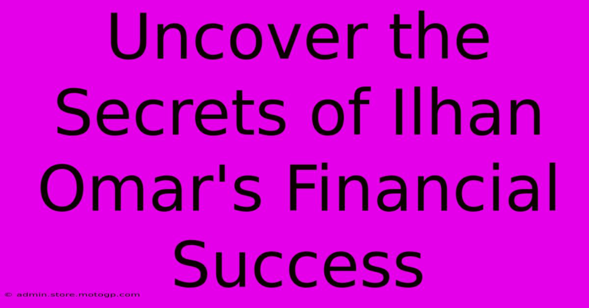 Uncover The Secrets Of Ilhan Omar's Financial Success