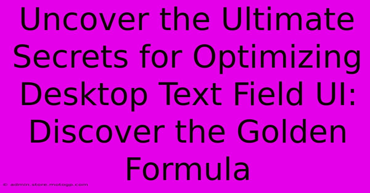 Uncover The Ultimate Secrets For Optimizing Desktop Text Field UI: Discover The Golden Formula