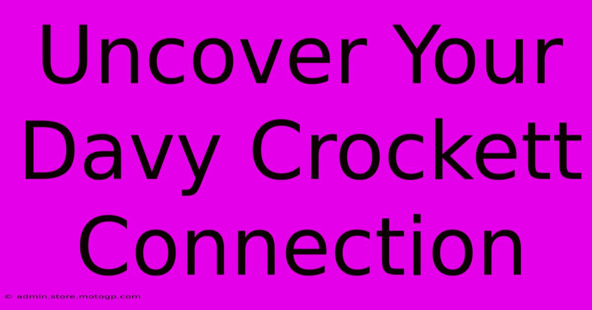 Uncover Your Davy Crockett Connection