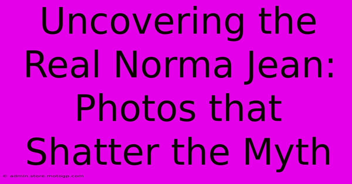 Uncovering The Real Norma Jean: Photos That Shatter The Myth