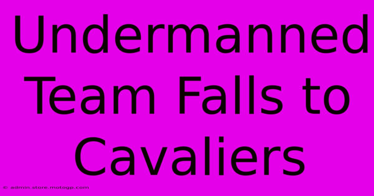 Undermanned Team Falls To Cavaliers