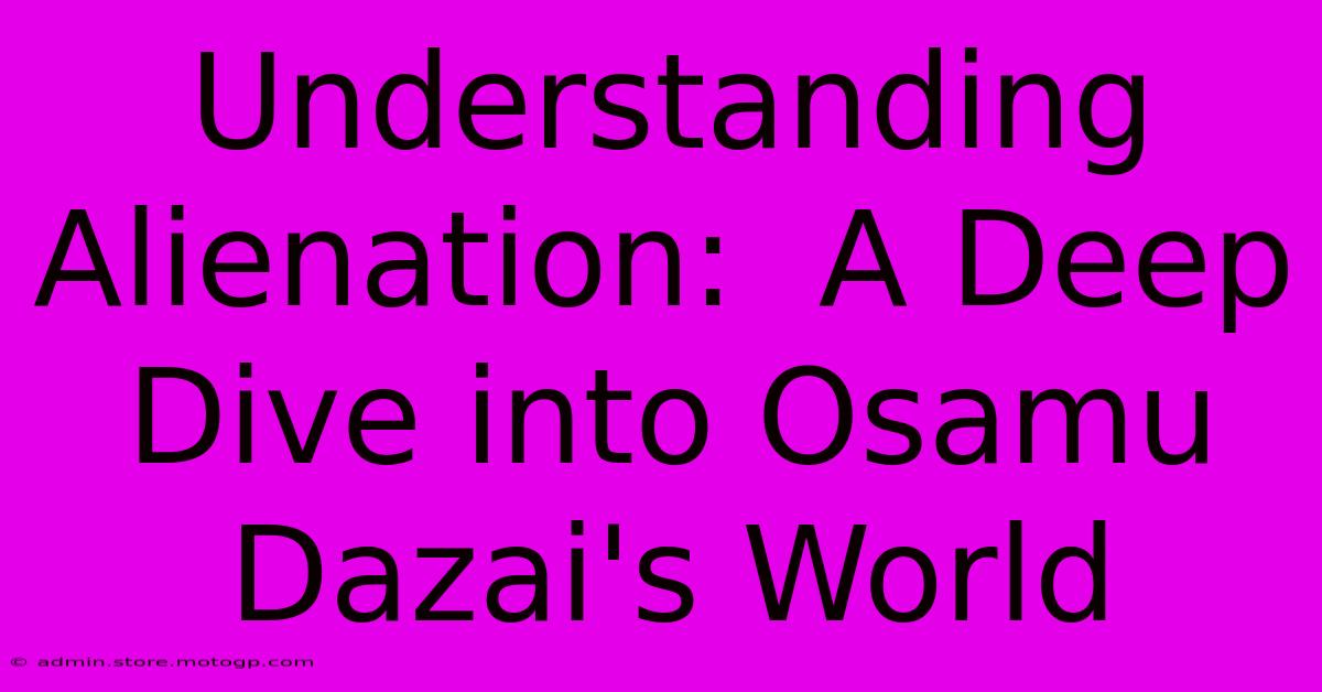 Understanding Alienation:  A Deep Dive Into Osamu Dazai's World