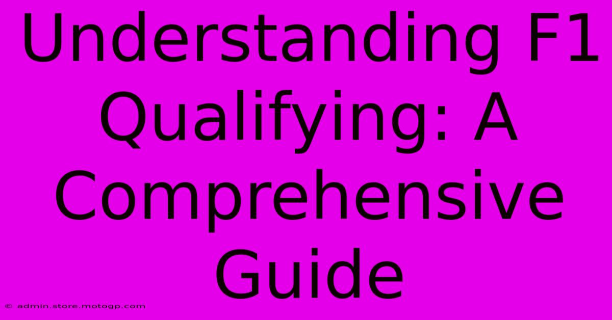 Understanding F1 Qualifying: A Comprehensive Guide