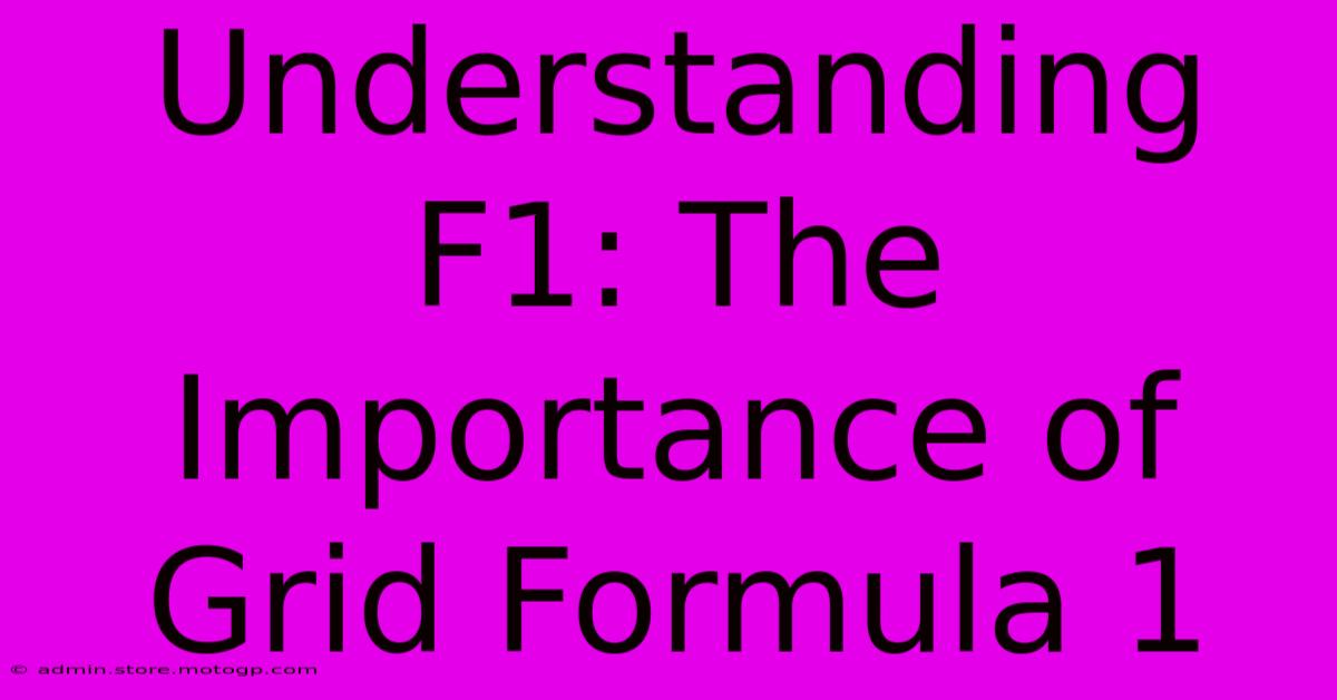 Understanding F1: The Importance Of Grid Formula 1