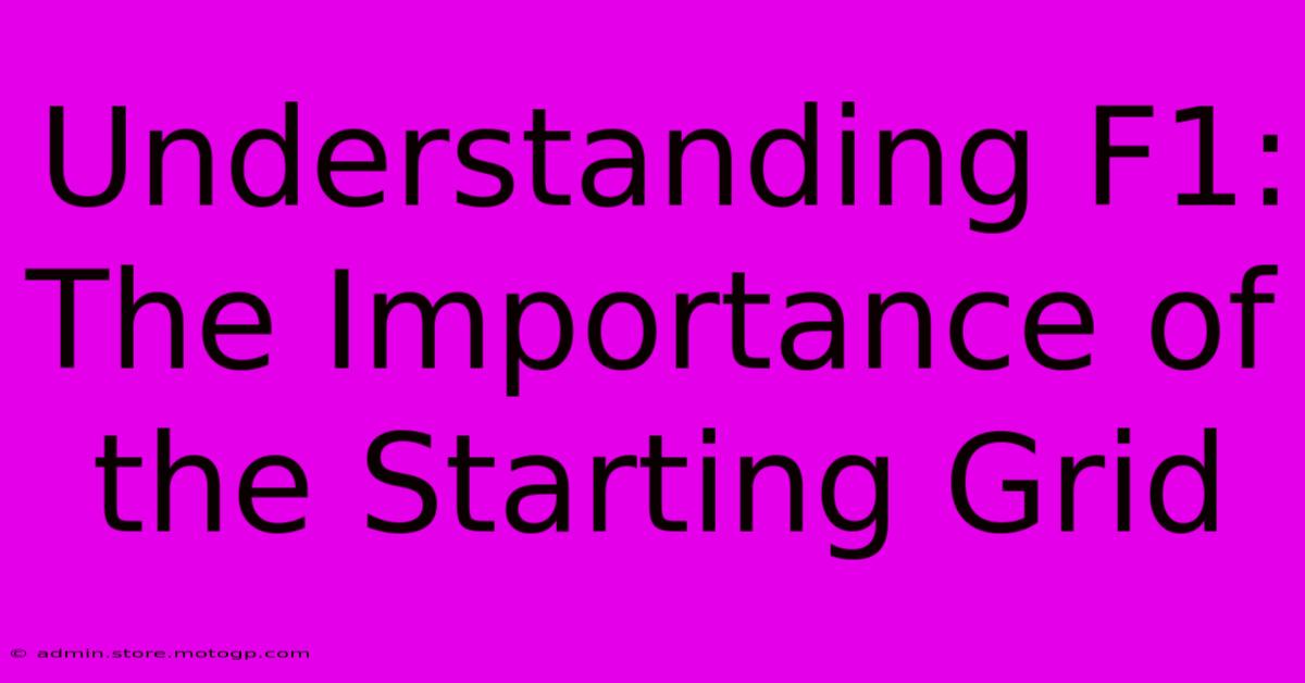 Understanding F1: The Importance Of The Starting Grid