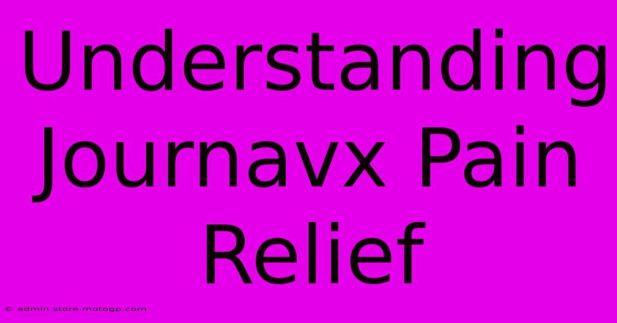 Understanding Journavx Pain Relief