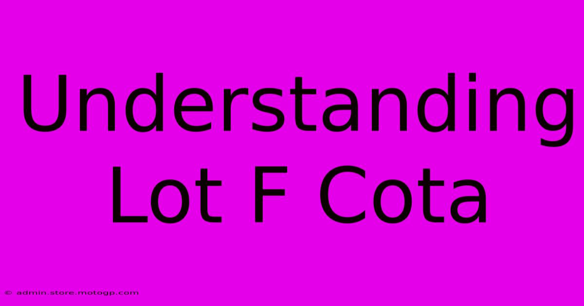 Understanding Lot F Cota