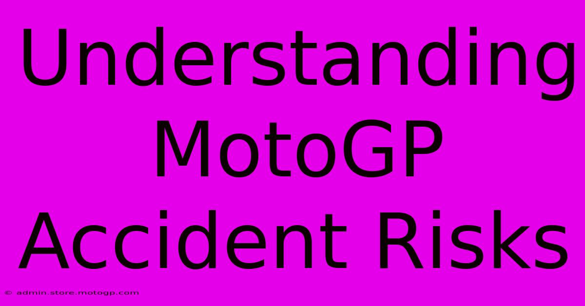 Understanding MotoGP Accident Risks