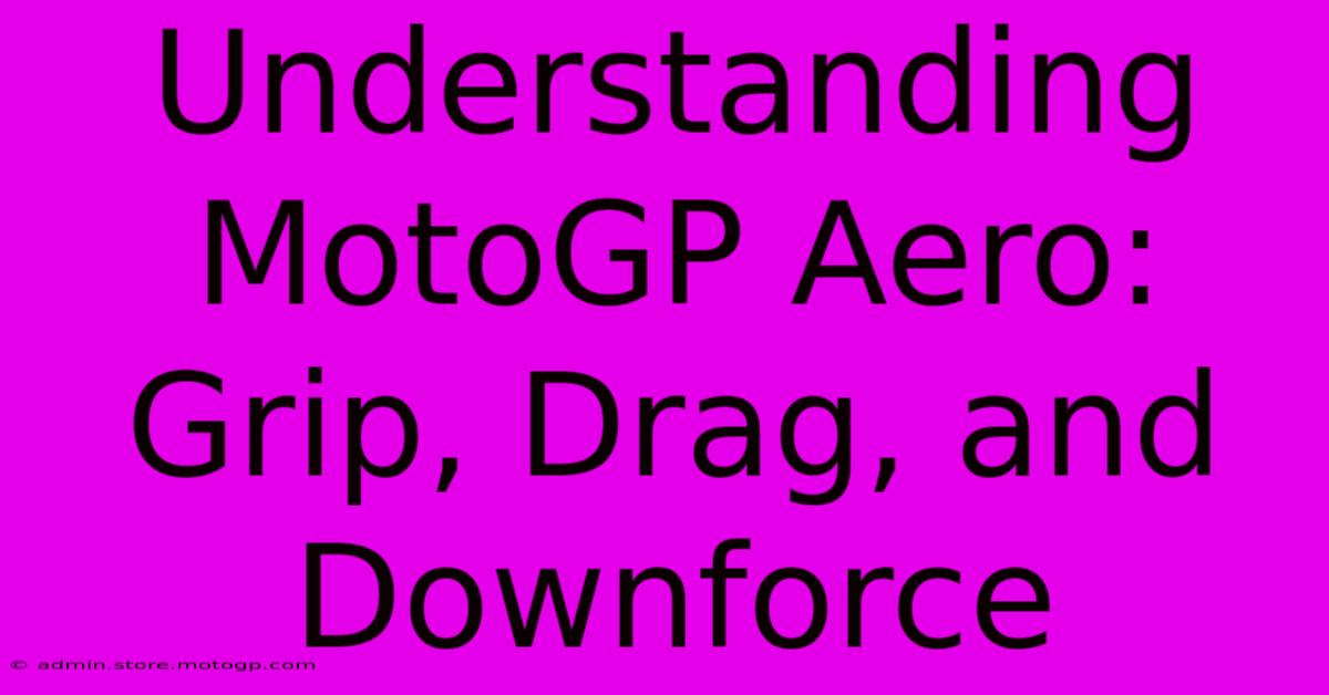 Understanding MotoGP Aero: Grip, Drag, And Downforce