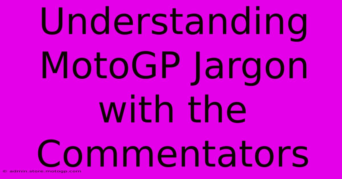 Understanding MotoGP Jargon With The Commentators