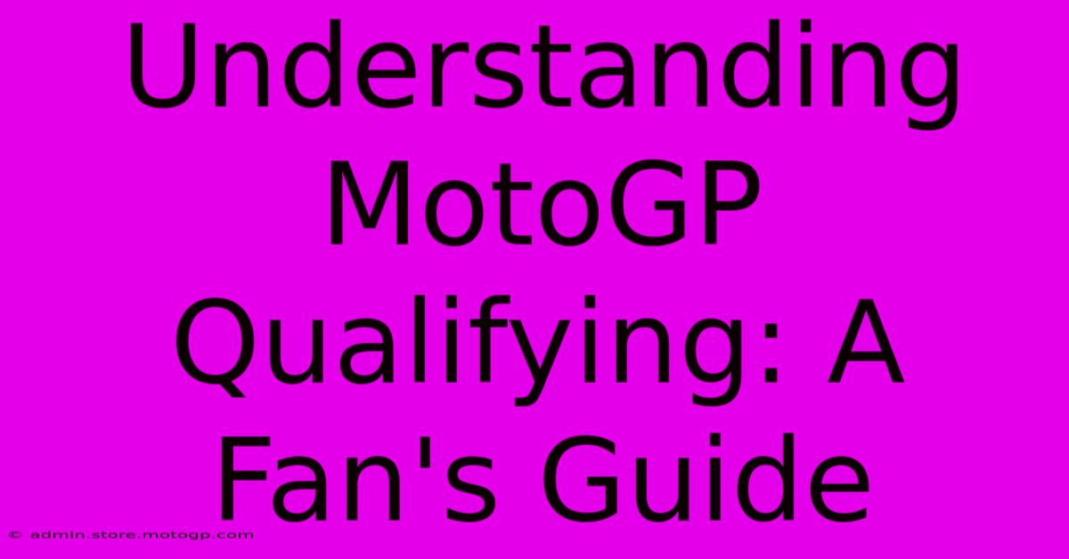 Understanding MotoGP Qualifying: A Fan's Guide