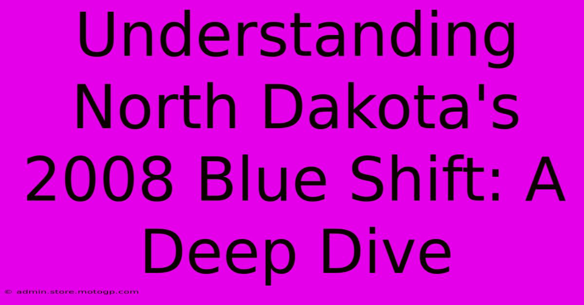 Understanding North Dakota's 2008 Blue Shift: A Deep Dive