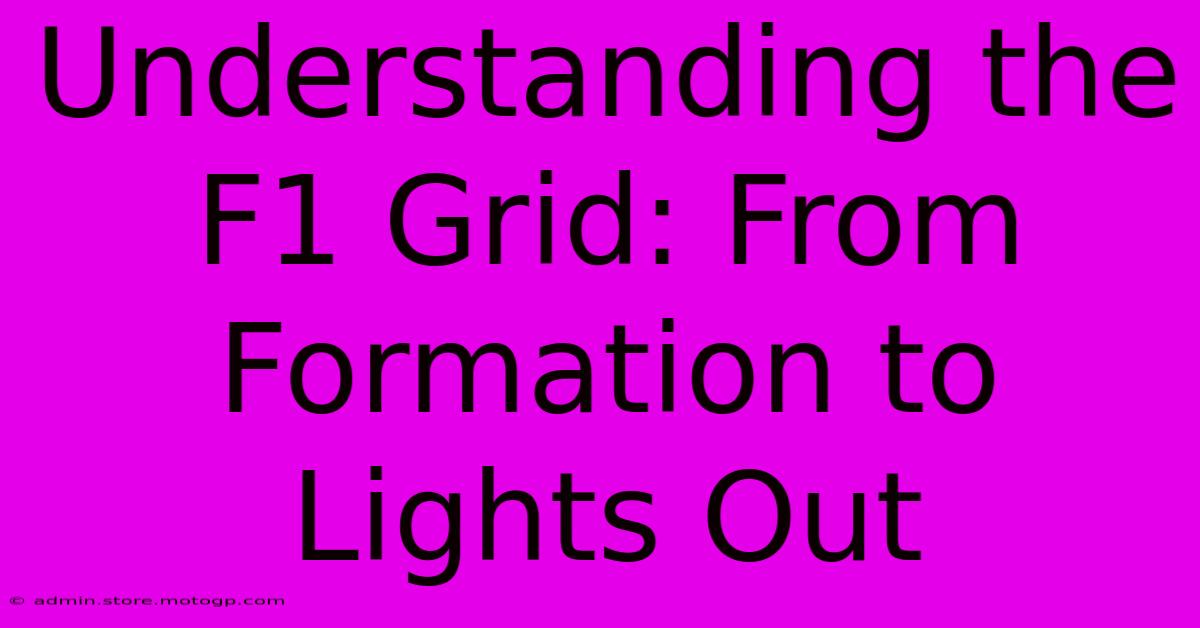 Understanding The F1 Grid: From Formation To Lights Out