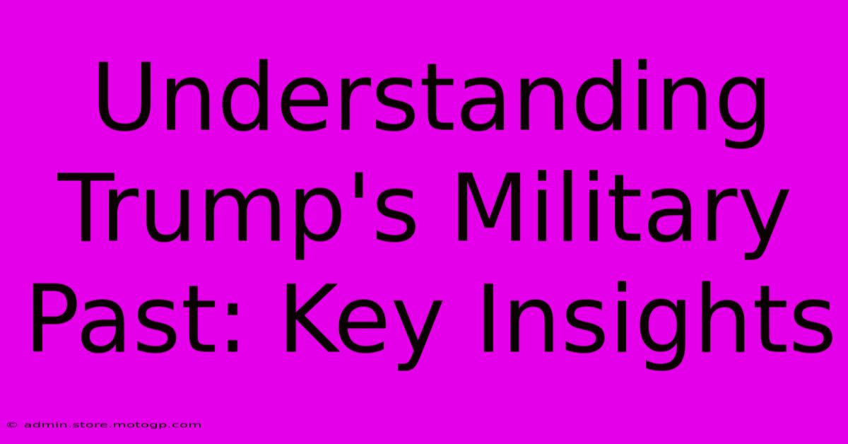 Understanding Trump's Military Past: Key Insights