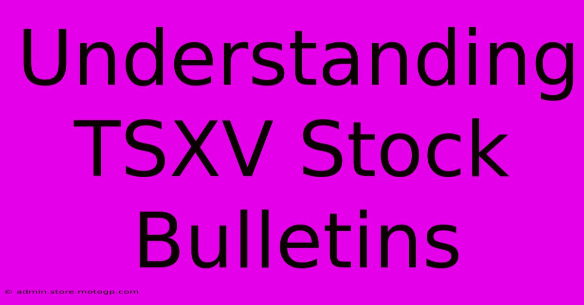 Understanding TSXV Stock Bulletins