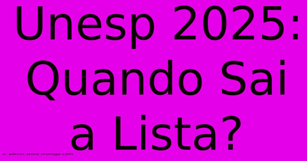 Unesp 2025: Quando Sai A Lista?