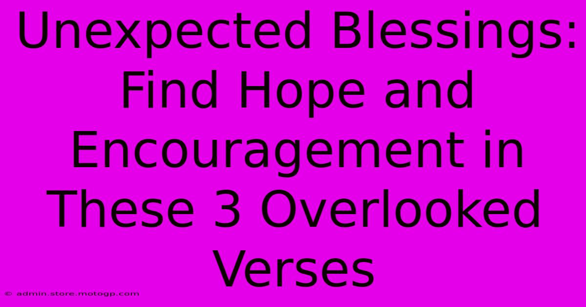 Unexpected Blessings: Find Hope And Encouragement In These 3 Overlooked Verses