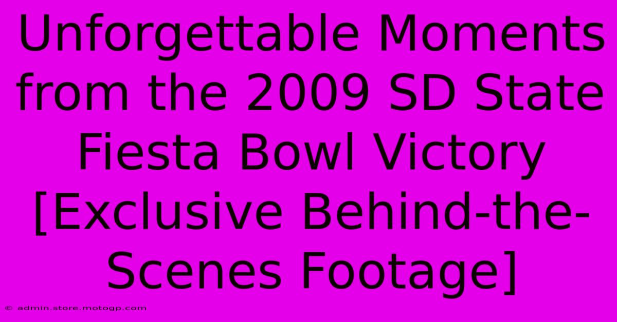 Unforgettable Moments From The 2009 SD State Fiesta Bowl Victory [Exclusive Behind-the-Scenes Footage]