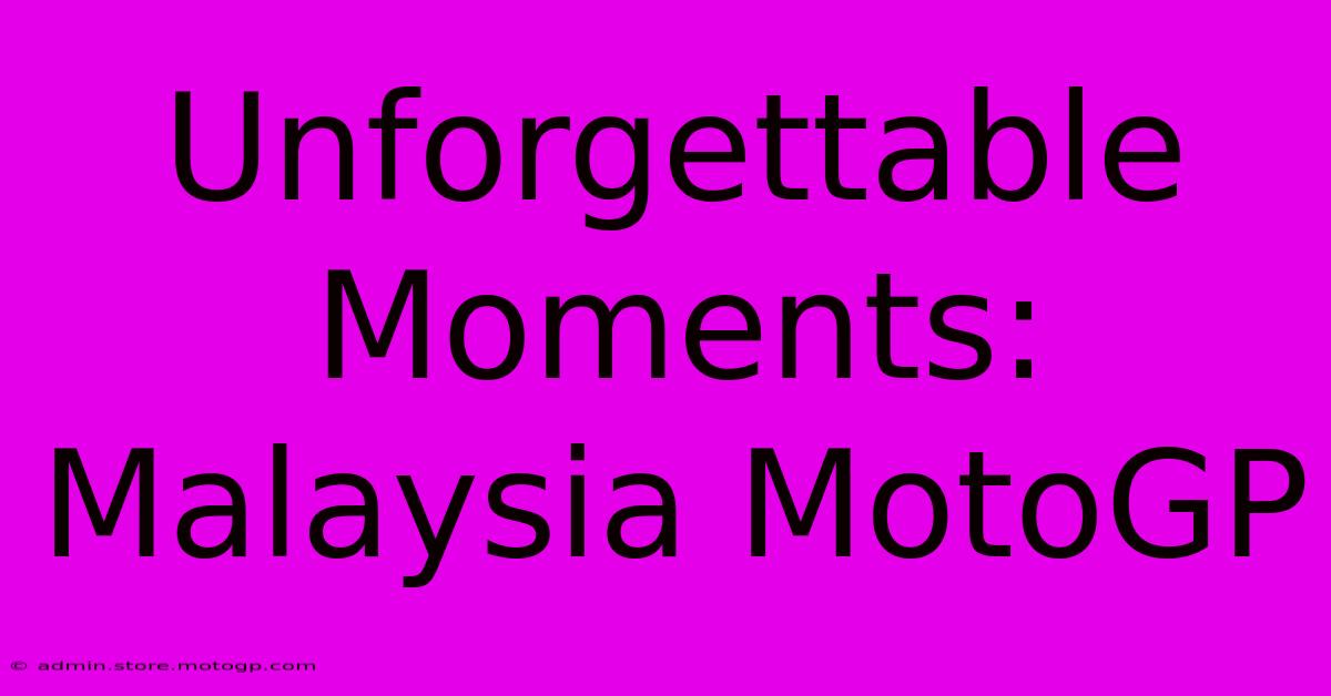 Unforgettable Moments: Malaysia MotoGP