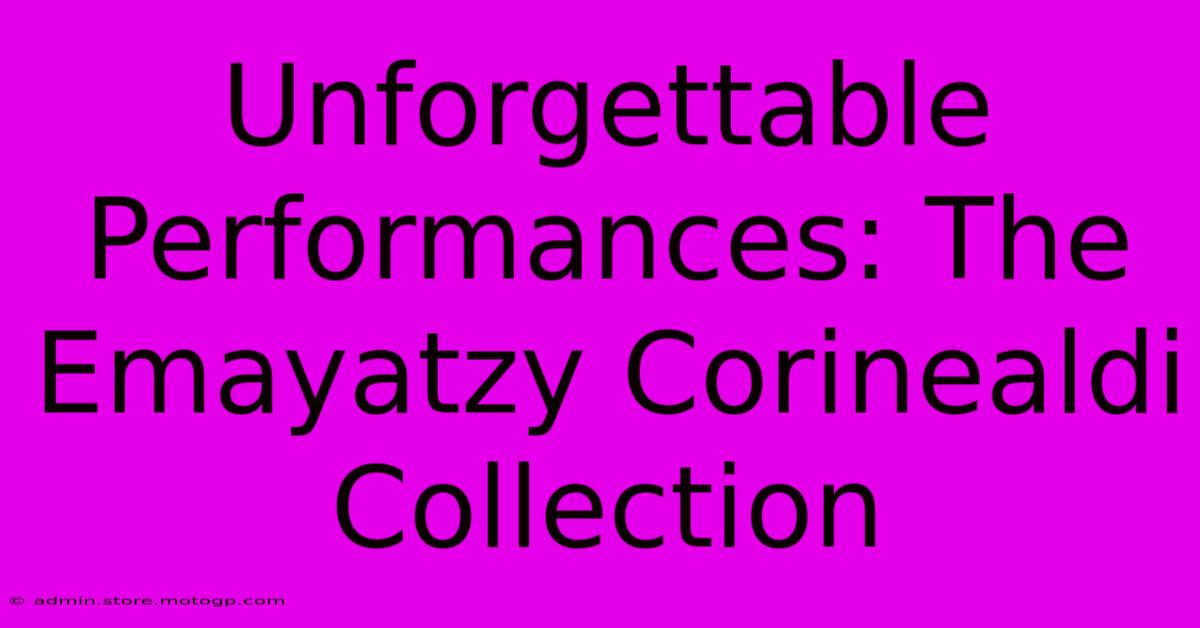 Unforgettable Performances: The Emayatzy Corinealdi Collection