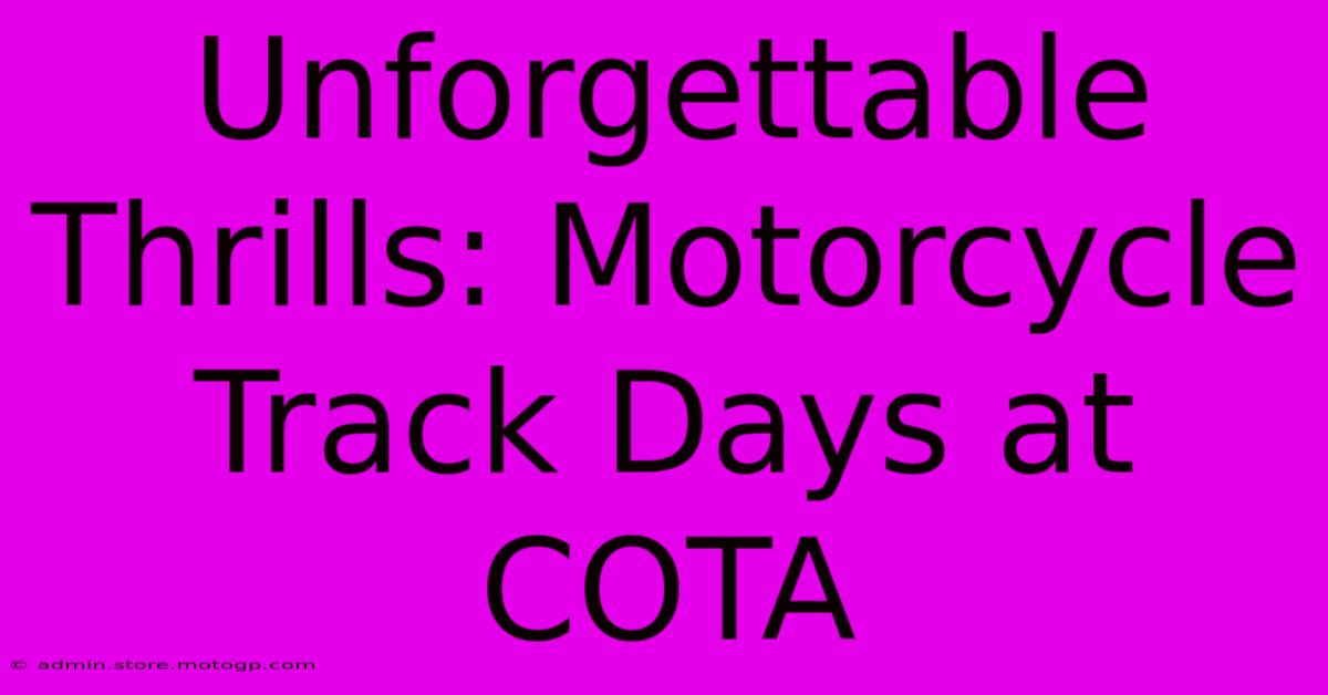 Unforgettable Thrills: Motorcycle Track Days At COTA