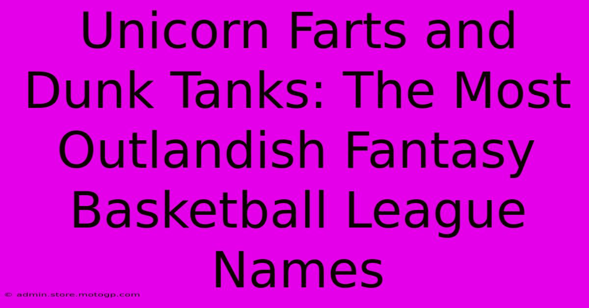 Unicorn Farts And Dunk Tanks: The Most Outlandish Fantasy Basketball League Names