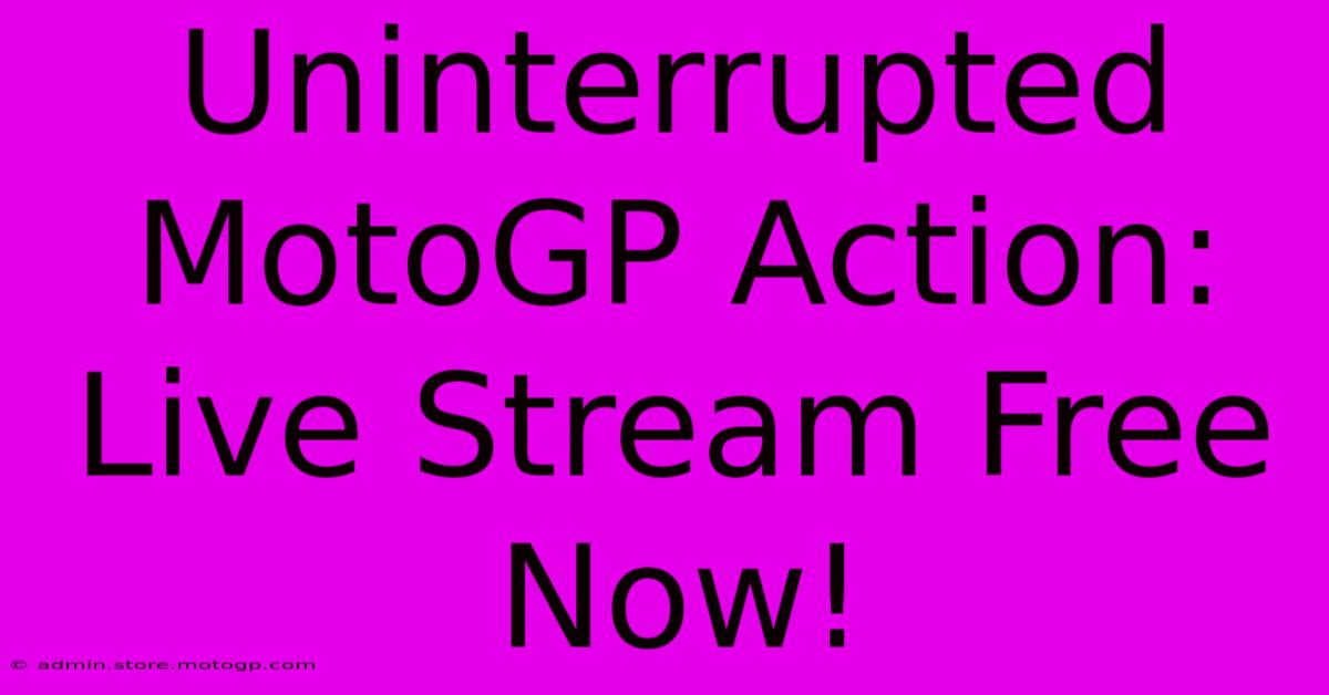 Uninterrupted MotoGP Action: Live Stream Free Now!