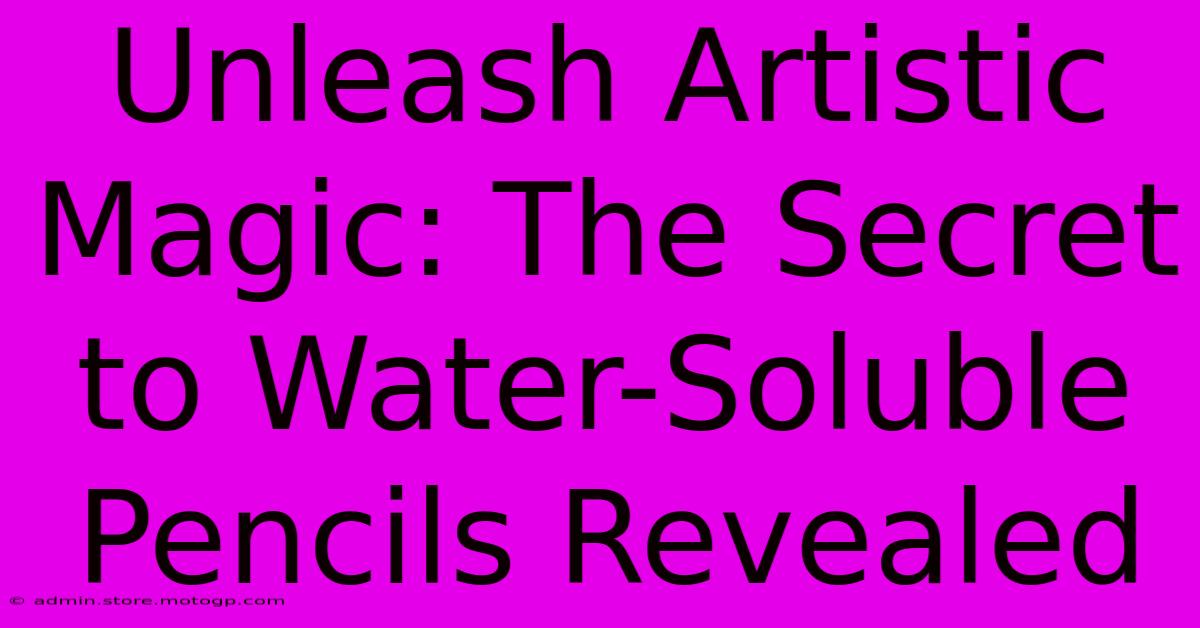 Unleash Artistic Magic: The Secret To Water-Soluble Pencils Revealed