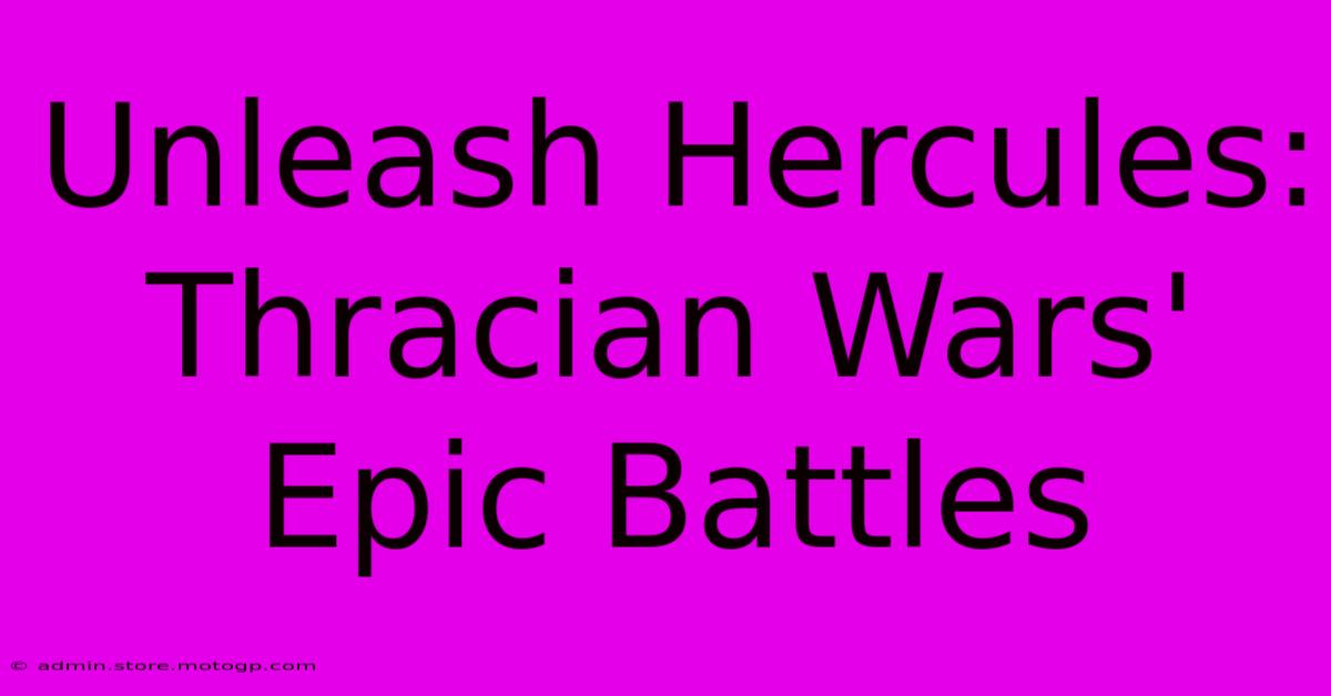 Unleash Hercules: Thracian Wars' Epic Battles