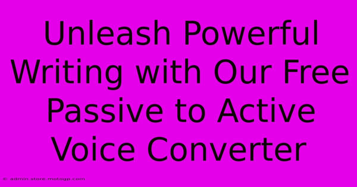 Unleash Powerful Writing With Our Free Passive To Active Voice Converter