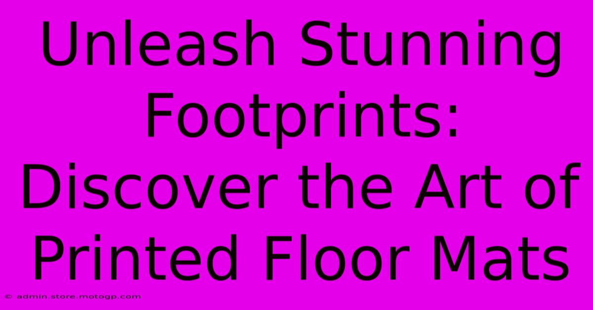 Unleash Stunning Footprints: Discover The Art Of Printed Floor Mats