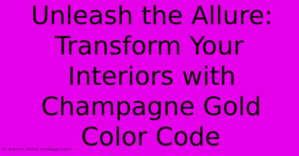 Unleash The Allure: Transform Your Interiors With Champagne Gold Color Code