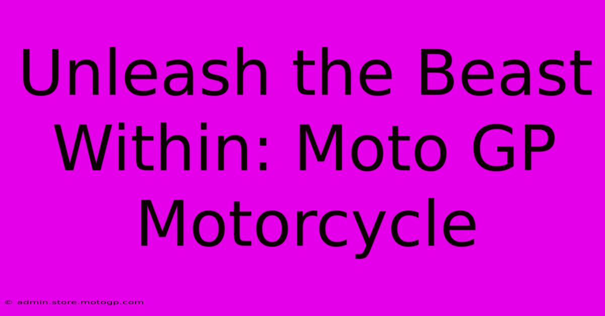 Unleash The Beast Within: Moto GP Motorcycle