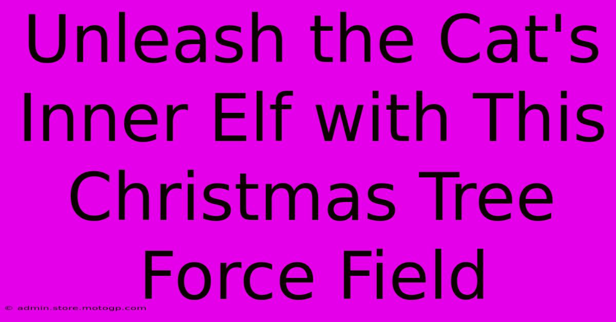 Unleash The Cat's Inner Elf With This Christmas Tree Force Field