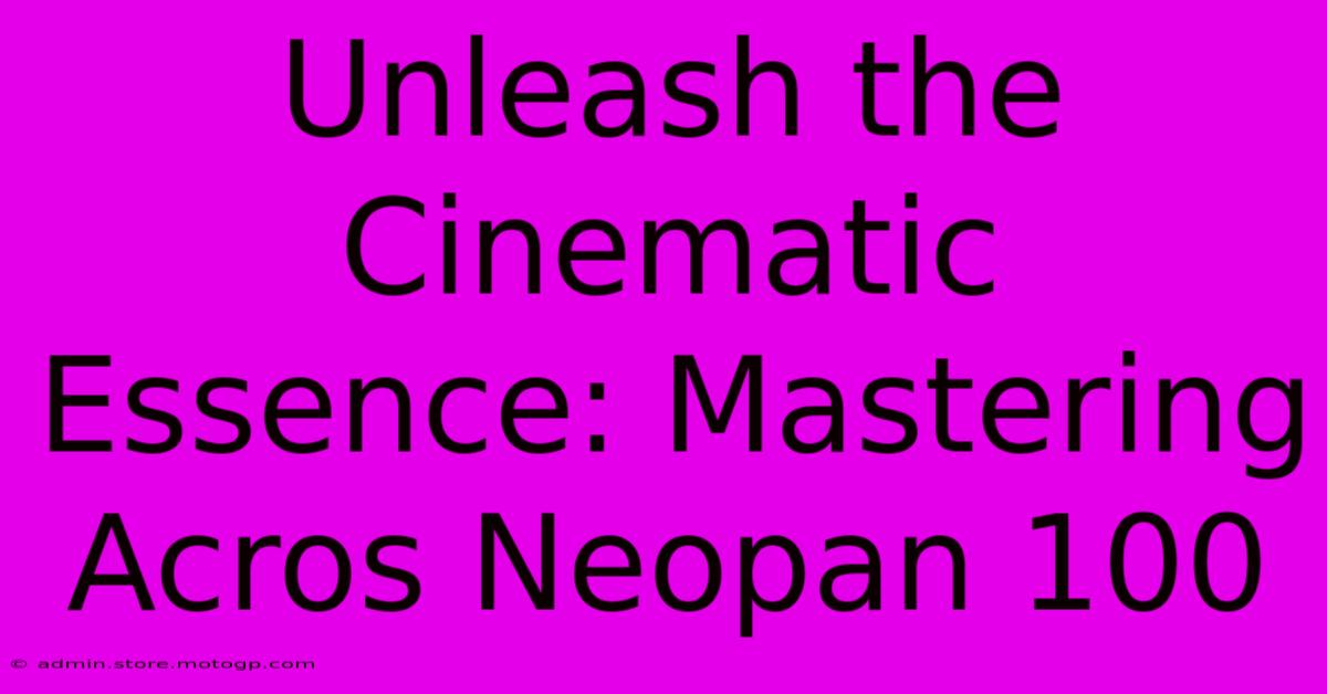 Unleash The Cinematic Essence: Mastering Acros Neopan 100