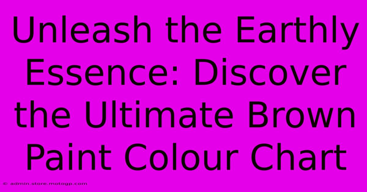 Unleash The Earthly Essence: Discover The Ultimate Brown Paint Colour Chart