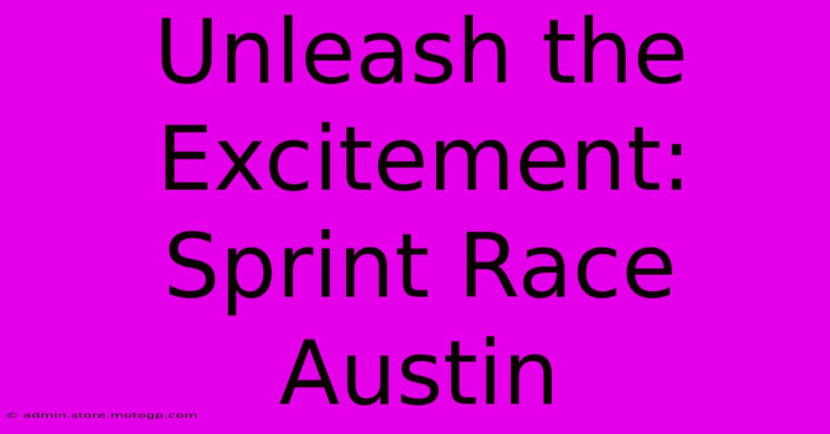 Unleash The Excitement: Sprint Race Austin