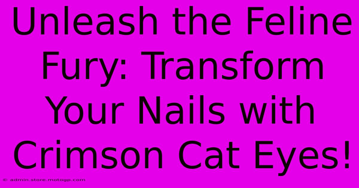 Unleash The Feline Fury: Transform Your Nails With Crimson Cat Eyes!