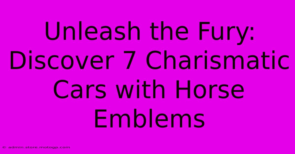 Unleash The Fury: Discover 7 Charismatic Cars With Horse Emblems