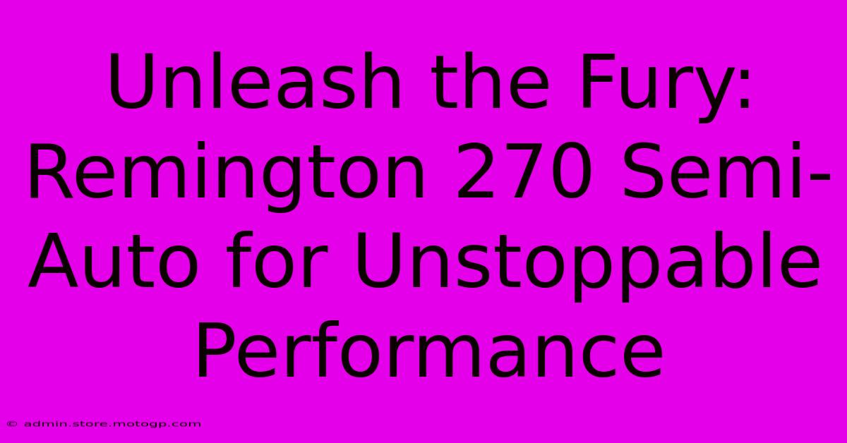 Unleash The Fury: Remington 270 Semi-Auto For Unstoppable Performance