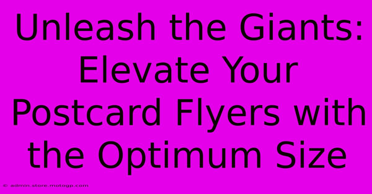 Unleash The Giants: Elevate Your Postcard Flyers With The Optimum Size