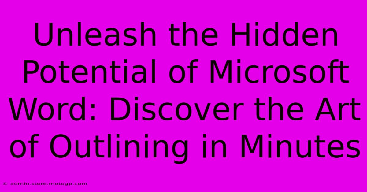 Unleash The Hidden Potential Of Microsoft Word: Discover The Art Of Outlining In Minutes