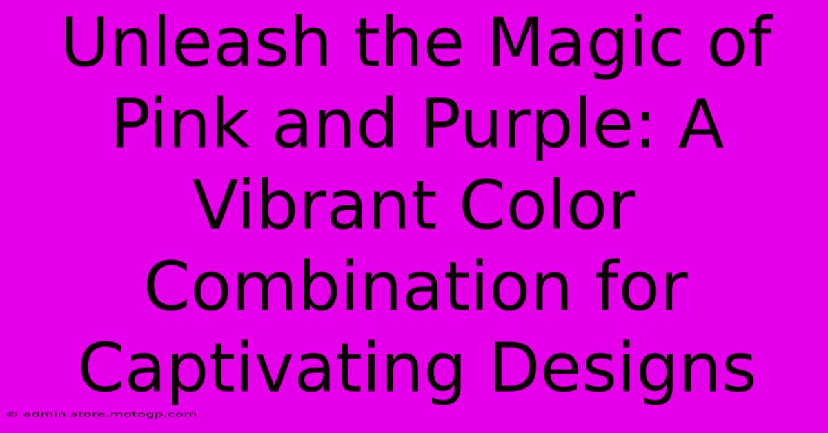 Unleash The Magic Of Pink And Purple: A Vibrant Color Combination For Captivating Designs