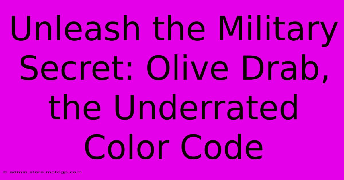 Unleash The Military Secret: Olive Drab, The Underrated Color Code