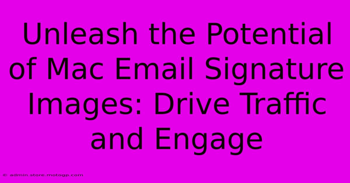 Unleash The Potential Of Mac Email Signature Images: Drive Traffic And Engage