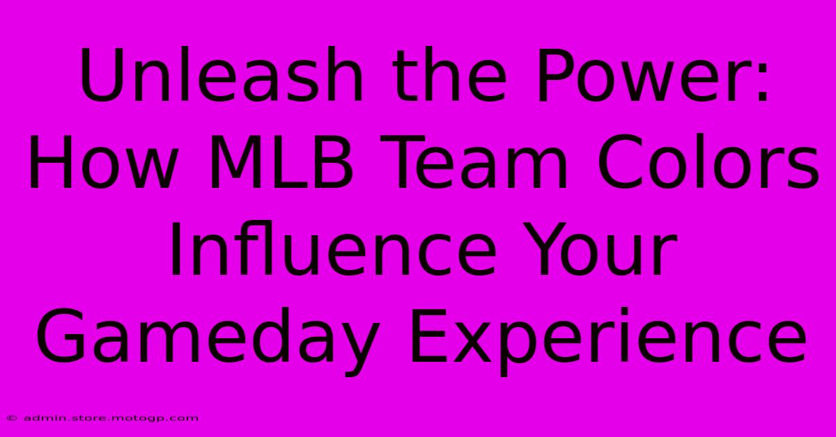 Unleash The Power: How MLB Team Colors Influence Your Gameday Experience