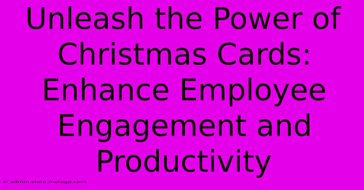 Unleash The Power Of Christmas Cards: Enhance Employee Engagement And Productivity