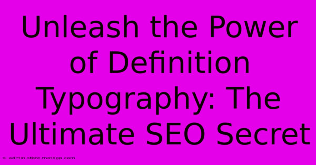 Unleash The Power Of Definition Typography: The Ultimate SEO Secret